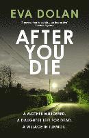 After You Die: A Mother Murdered. a Daughter Left for Dead. a Village in Turmoil. (h�ftad)