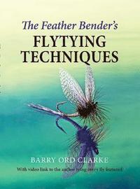 The Feather Bender's Flytying Techniques (inbunden)