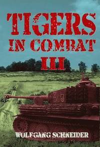 Tigers in Combat III (inbunden)