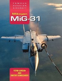 Famous Russian Aircraft: Mikoyan MiG-31 (inbunden)