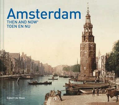 Amsterdam Then and Now� (h�ftad)