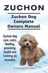 Zuchon. Zuchon Dog Complete Owners Manual. Zuchon dog care, costs, feeding, grooming, health and training all included.