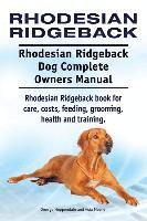 Rhodesian Ridgeback. Rhodesian Ridgeback Dog Complete Owners Manual ...