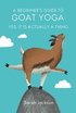 A Beginner's Guide to Goat Yoga
