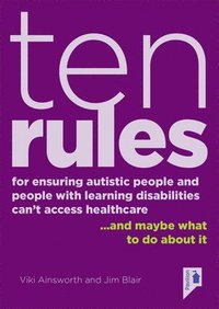 10 Rules for Ensuring Autistic People and People with Learning Disabilities Can't Access Health Care... and maybe what to do about it (hftad)