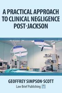 A Practical Approach to Clinical Negligence Post-Jackson (häftad)