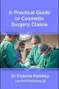 A Practical Guide to Cosmetic Surgery Claims (häftad)