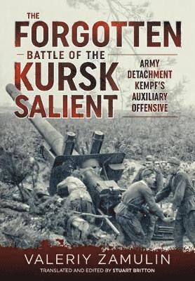 The Forgotten Battle of the Kursk Salient (inbunden)
