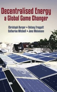 Decentralised Energy - a Global Game Changer (inbunden)