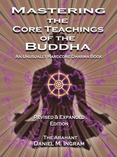 Mastering the Core Teachings of the Buddha (häftad)