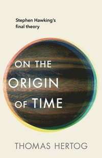 On the Origin of Time (inbunden)