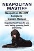 Neapolitan Mastiff. Neapolitan Mastiff Complete Owners Manual. Neapolitan Mastiff book for care, costs, feeding, grooming, health and training.