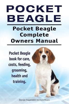 Pocket Beagle. Pocket Beagle Complete Owners Manual. Pocket Beagle book for care, costs, feeding, grooming, health and training. (häftad)