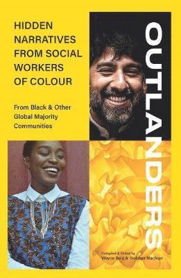 OUTLANDERS: Hidden Narratives from Social Workers of Colour (from Black & other Global Majority Communities) (inbunden)