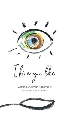 I Love You Like (häftad)