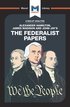 Analysis of Alexander Hamilton, James Madison, and John Jay's The Federalist Papers