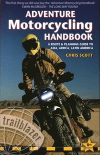 Adventure Motorcycling Handbook: A Route &; Planning Guide - Asia, Africa &; Latin America (häftad)