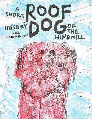 Roof Dog - A Short History of The Windmill - Will Hodgkinson (inbunden)