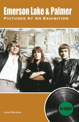Emerson Lake & Palmer Pictures At An Exhibition: In-depth (häftad)