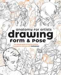Anatomy for Artists: Drawing Form & Pose (hftad)