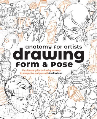 Anatomy for Artists: Drawing Form & Pose (inbunden)