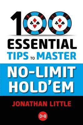 100 Essential Tips to Master No-Limit Hold'em (häftad)