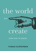 The World We Create