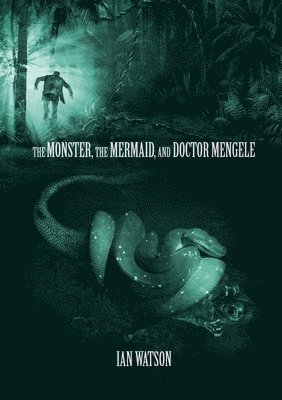 Monster, The Mermaid, And Doctor Mengele (hftad)