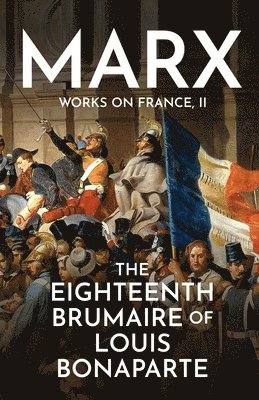 Eighteenth Brumaire of Louis Bonaparte (h�ftad)