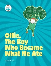 Ollie, The Boy Who Became What He Ate: Ollie Storybook (hftad)