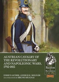 Austrian Cavalry of the Revolutionary and Napoleonic Wars, 1792-1815 (hftad)