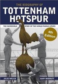 The Biography of Tottenham Hotspur (inbunden)