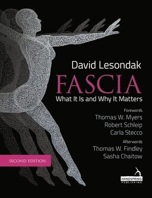 Fascia - What It Is, and Why It Matters, Second Edition (hftad)