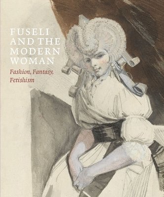 Fuseli and the Modern Woman (inbunden)