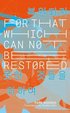 For That Which Cannot Be Restored