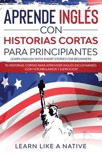 Aprende Ingles con Historias Cortas para Principiantes [Learn English With Short Stories for Beginners] (häftad)