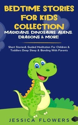 Bedtime Stories For Kids Collection- Magicians, Dinosaurs, Aliens, Dragons& More! (h�ftad)