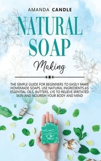 Natural Soap Making (inbunden)