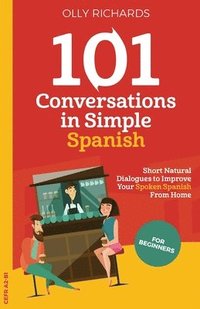 101 Conversations in Simple Spanish (häftad)