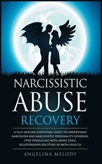 Narcissistic Abuse Recovery - Angelina Melody - Bok (9781914193354) | Bokus