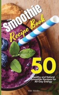 The Smoothie Recipe Book - Eddy Morales - Bok (9781914405303) | Bokus