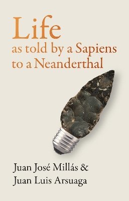Life As Told by a Sapiens to a Neanderthal (inbunden)