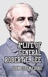 Life of General Robert E. Lee