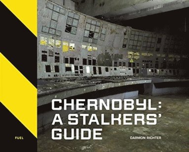 Chernobyl: A Stalkers Guide (inbunden)
