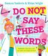 Do Not Say These Words