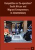 Competition or Co-operation? South African and Migrant Entrepreneurs in Johannesburg