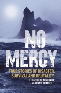 No Mercy: True Stories Of Disaster, Survival And Brutality (hftad)