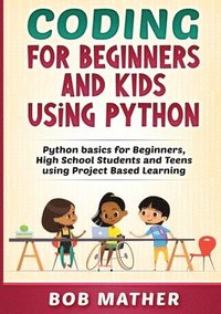 Coding for Beginners and Kids Using Python (häftad)