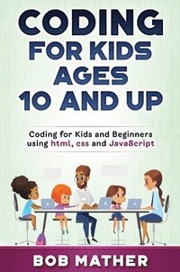 Coding for Kids Ages 10 and Up (inbunden)