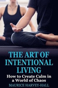 The Art of Intentional Living (hftad)